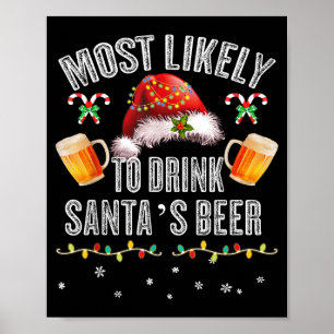 Most Likely To Drink All Santa’s Beer Christmas Dr Poster