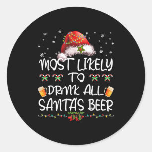 Most Likely To Drink All Santa’s Beer Drinking Chr Classic Round Sticker