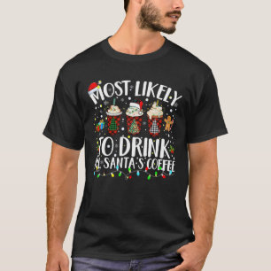 Most Likely To Drink All Santa s Coffee Matching C T-Shirt