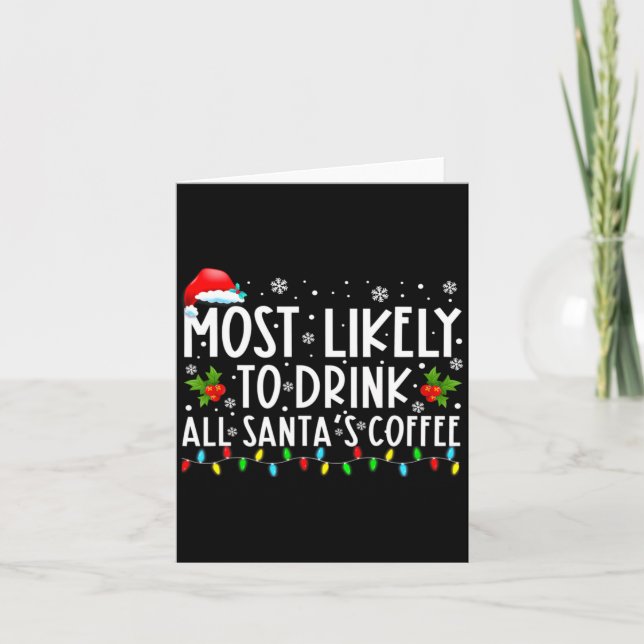 Most Likely To Drink All Santas Coffee Christmas  Card (Front)