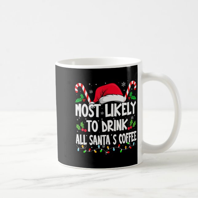Most Likely To Drink All Santa's Coffee Christmas  Coffee Mug (Right)