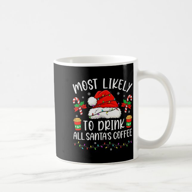 Most Likely To Drink All Santa's Coffee Christmas  Coffee Mug (Right)