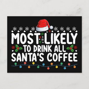 Most Likely To Drink All Santa's Coffee Christmas Postcard