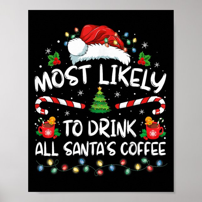 Most Likely To Drink All Santa's Coffee Christmas  Poster (Front)