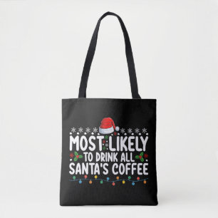 Most Likely To Drink All Santa's Coffee Christmas Tote Bag