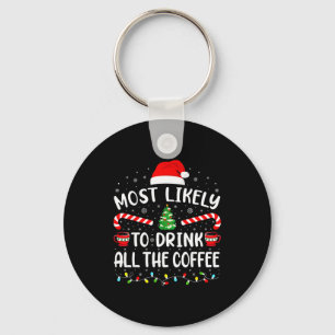 Most Likely To Drink All Santa's Coffee Family Mat Key Ring