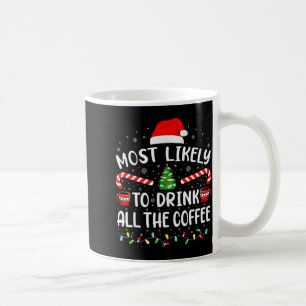 Most Likely To Drink All Santas Coffee Family Matc Mug