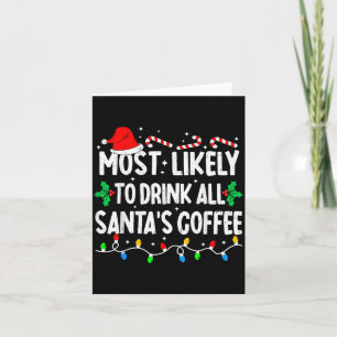 Most Likely To Drink All Santa's Coffee Matching C Card