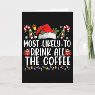 Most Likely To Drink All Santa's Coffee Matching C Card