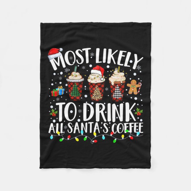 Most Likely To Drink All Santa's Coffee Matching C Fleece Blanket (Front)