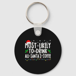 Most Likely To Drink All Santa's Coffee Matching C Key Ring