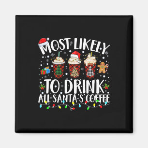Most Likely To Drink All Santa's Coffee Matching C Magnet