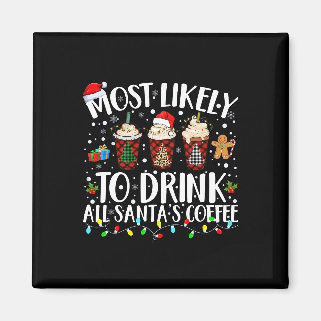 Most Likely To Drink All Santa's Coffee Matching C Magnet (Front)