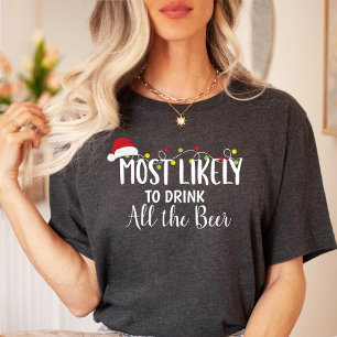 Most likely to drink all the beer Christmas family T-Shirt