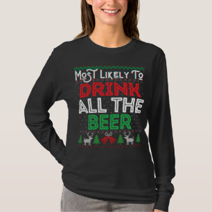 Most Likely To Drink All The Beer Funny Ugly Xmas T-Shirt