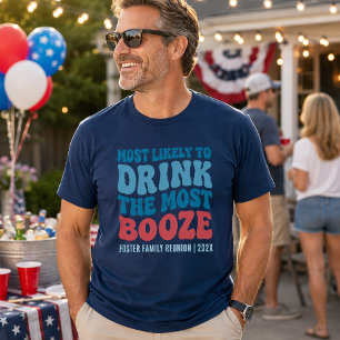 Most Likely To Drink All The Booze Custom T-Shirt