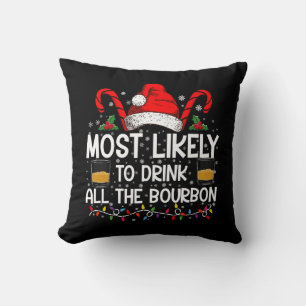 Most Likely To Drink All The Bourbon Christmas Cushion