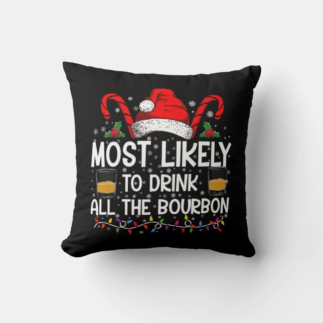 Most Likely To Drink All The Bourbon Christmas Cushion (Front)