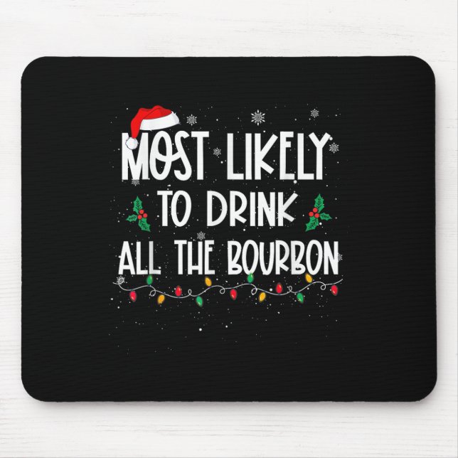 Most Likely To Drink All The Bourbon Christmas Dri Mouse Mat (Front)