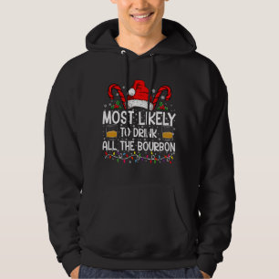 Most Likely To Drink All The Bourbon Christmas Hoodie