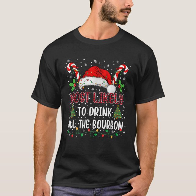 Most Likely to Drink All The Bourbon Family Xmas M T-Shirt (Front)
