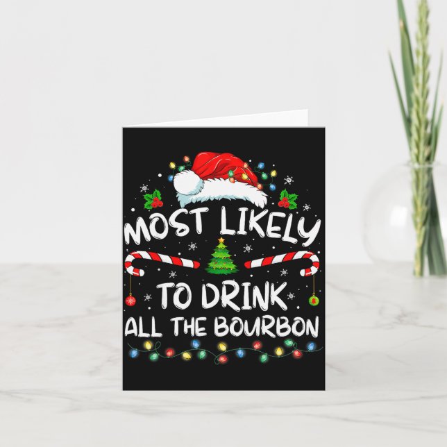 Most Likely To Drink All The Bourbon Funny Christm Card (Front)