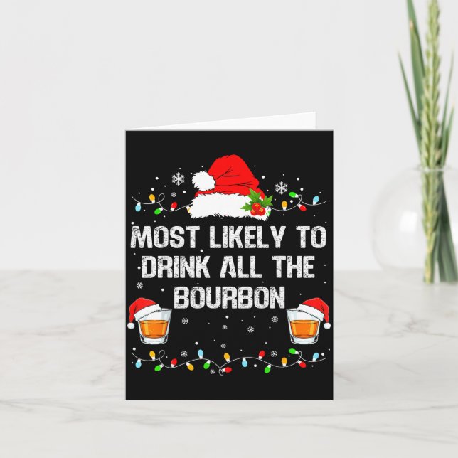 Most Likely To Drink All The Bourbon Funny Christm Card (Front)