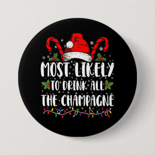 Most Likely To Drink All The Champagne Xmas Drink 7.5 Cm Round Badge