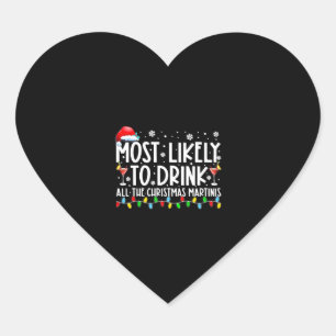 Most Likely To Drink All The Christmas Martinis Heart Sticker