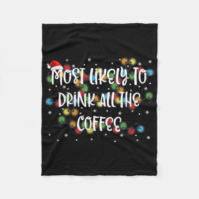 Most Likely To Drink All The Coffee Family Matchin Fleece Blanket (Front)