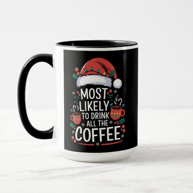 Most Likely To Drink All The Coffee Family Xmas Mug (Left)