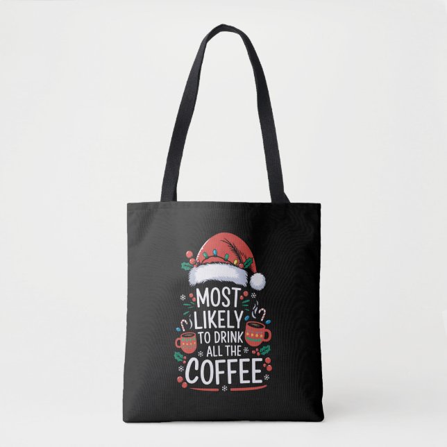 Most Likely To Drink All The Coffee Family Xmas Tote Bag (Front)