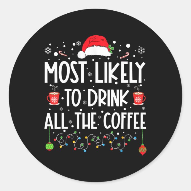 Most Likely To Drink All The Coffee Fun Family Chr Classic Round Sticker (Front)