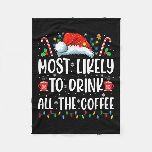 Most Likely To Drink All The Coffee Fun Family Chr Fleece Blanket (Front)
