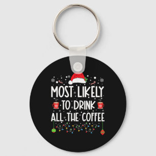 Most Likely To Drink All The Coffee Fun Family Chr Key Ring