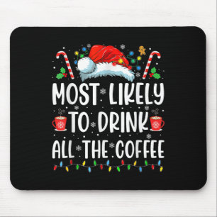 Most Likely To Drink All The Coffee Fun Family Chr Mouse Mat