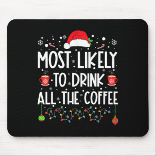 Most Likely To Drink All The Coffee Fun Family Chr Mouse Mat