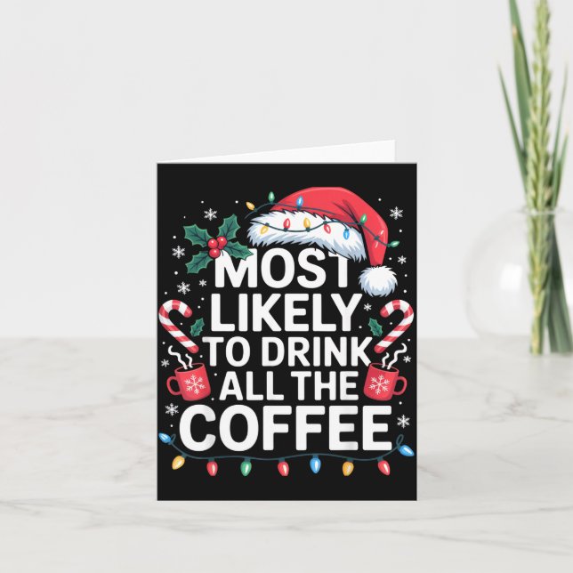 Most Likely To Drink All The Coffee Funny Christma Card (Front)
