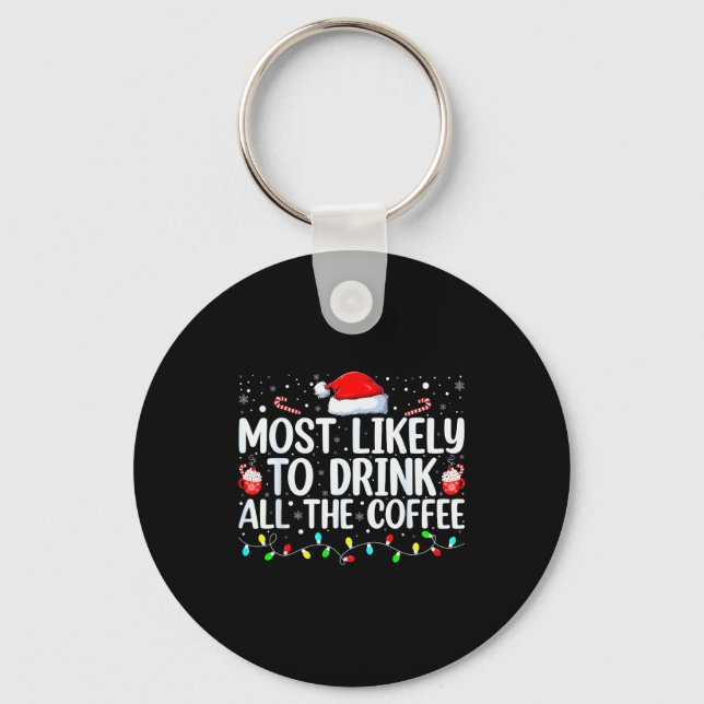 Most Likely To Drink All The Coffee Funny Family C Key Ring (Front)
