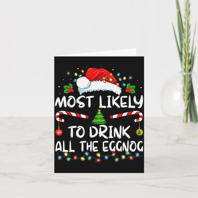 Most Likely To Drink All The Eggnog Christmas Eggn Card (Front)