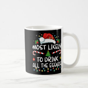 Most Likely To Drink All The Eggnog Christmas Eggn Coffee Mug