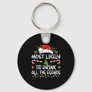 Most Likely To Drink All The Eggnog Christmas Eggn Key Ring