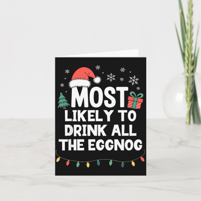 Most Likely To Drink All The Eggnog Christmas Funn Card (Front)