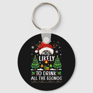 Most Likely To Drink All The Eggnog Christmas Matc Key Ring