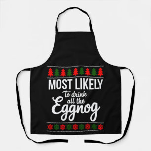 Most Likely To Drink All The Eggnog Christmas Xmas Apron