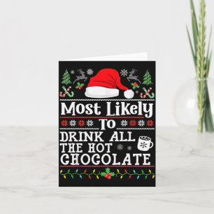 Most Likely To Drink All The Hot Chocolate - Funny Card