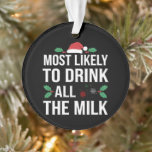 Most Likely To Drink All The Milk Christmas Matchi Ornament<br><div class="desc">christmas, 2024, 2025, family, matching, pyjamas, santa, xmas, holiday, gifts</div>