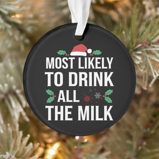 Most Likely To Drink All The Milk Christmas Matchi Ornament (Tree)