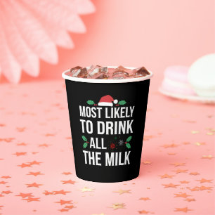 Most Likely To Drink All The Milk Christmas Matchi Paper Cups