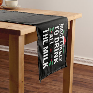 Most Likely To Drink All The Milk Christmas Matchi Short Table Runner